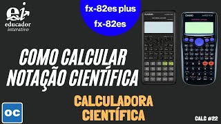 Como Calcular Notação Científica na Calculadora Científica CASIO FX 82ES PLUS – Calc 22 [upl. by Lleroj288]