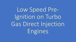 LowSpeed PreIgnition LSPI in Turbo Gas DirectInjected Engines [upl. by Mair]