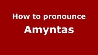 How to Pronounce Amyntas  PronounceNamescom [upl. by Oelak734]