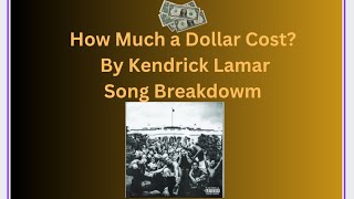 How Much a Dollar Cost by Kendrick Lamar  Song Breakdown [upl. by Sudbury473]