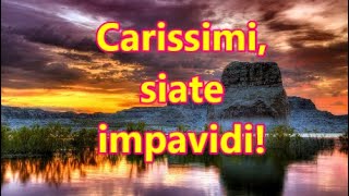 Carissimi siate impavidi [upl. by Flieger]