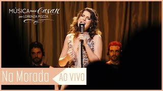 Na Morada Marcia HenzLorenza Pozza  Música para Casar AO VIVO [upl. by Nichani]