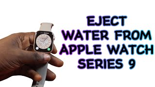 How to Eject Water From Apple Watch Series 9 [upl. by Enylhsa]