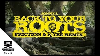 Jonny L  Back To Your Roots Friction amp KTee Remix [upl. by Lauri957]