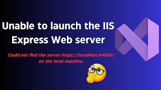 Fix it  Unable to launch the IIS Express Web server Issue [upl. by Namlak]