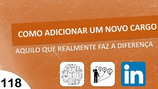 COMO ADICIONAR UM NOVO CARGO NO LINKEDIN AQUILO QUE REALMENTE FAZ A DIFERENÃ‡A [upl. by Tillfourd]