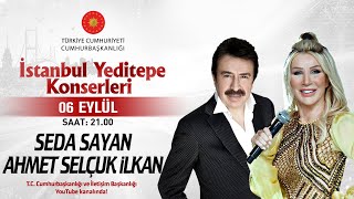 Cumhurbaşkanlığı “İstanbul Yeditepe Konserleri” Seda Sayan  Ahmet Selçuk İlkan [upl. by Dermott223]