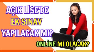 Açık Lisede Ek Sınav Olacak Mı Bu Sene Ek Sınav Yapılır Mı Kimler Girer Online Mı Yapılır [upl. by Aynom]