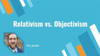 Relativism vs Objectivism [upl. by Nela715]