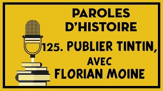 125 Publier Tintin avec Florian Moine [upl. by Woodhouse]