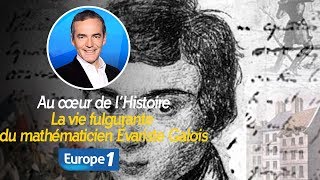 Au cœur de lhistoire La vie fulgurante du mathématicien Évariste Galois Franck Ferrand [upl. by Hadlee471]