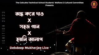 Ondho Kore Dao X Sohoj Gaan X Hoyni Alap  Debdeep M Live  The Calcutta Technical School  IGNITION [upl. by Muller]