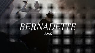 Bernadette  IAMX Lyrics [upl. by Noland965]