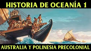 Historia de OCEANÍA 1 Australia Polinesia Melanesia y Micronesia Documental Oceanía precolonial [upl. by Ahsatan]