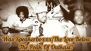 Was SpeakerboxxxThe Love Below The Peak Of Outkast [upl. by Dibbell79]