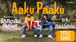 Aaku Paaku Codeyil Iruvar Title song by OfRo x Gopi amp Sudhakar x Do Creative Labs  Parithabangal [upl. by Schnapp]