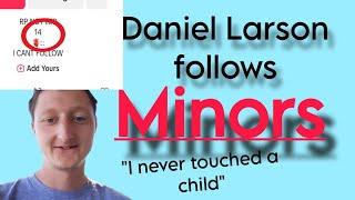 Daniel Larson is a Pedophile  Daniel Larson schizo posting on TikTok [upl. by Atsyrhc]