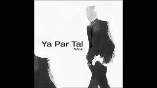 Wink  Ya Par Tal Raw [upl. by Rednasxela]