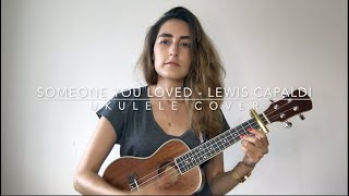 Someone You Loved  Lewis Capaldi ukulele cover [upl. by Enelahs]