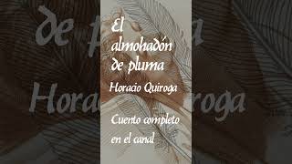 El almohadón de pluma de HoracioQuiroga Audiolibro shorts [upl. by Ajani]