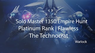 Solo FLAWLESS Master Empire Hunt  The Technocrat PLATINUM Destiny 2 [upl. by Latona]