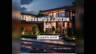 PD Elvis BALIFA  REVÊTIS DU MANTEAU DE LA JUSTICE DIVINE  BONTÉ [upl. by Christiane36]