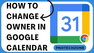 How To Change Owner In Google Calendar [upl. by Eelsnia734]