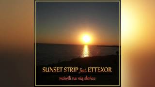 Sunset Strip Feat Ettexor  Mówili Na Nią Słońce [upl. by Niamrahc]