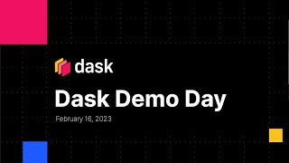 Dask Demo Day  20230216 [upl. by Ynaffet388]