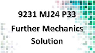 923133MJ24 CAIE Alevel Further Mechanics Solution [upl. by Ellainad]