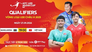 🔴 Trực tiếp BANGLADESH  VIỆT NAM  27092024  Vòng loại U20 Châu Á 2025 [upl. by Asiel]