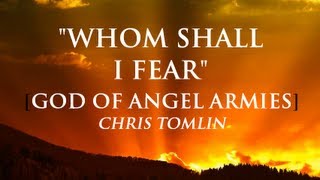 Whom Shall I Fear The God of Angel Armies By Chris Tomlin with Lyrics [upl. by Dualc]