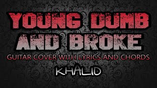 Young Dumb amp Broke  Khalid Guitar Cover With Lyrics amp Chords [upl. by Enutrof]