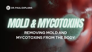 Mold and Mycotoxins Part III Removing mold and mycotoxins from the body [upl. by Winfred663]