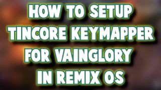 How to Setup Tincore Keymapper on Remix OS for Vainglory [upl. by Yrbua46]