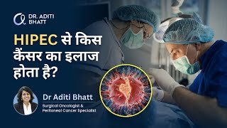 HIPEC से किस कैंसर का इलाज होता है  Which Cancers Can HIPEC Treat Complete Guide Dr Aditi Bhatt [upl. by Frederique172]