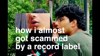 how i almost got scammed by a record label [upl. by Hodgkinson107]