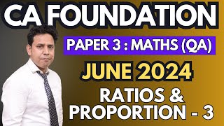 Ch 1  Ratio amp Proportion  3  CA Foundation June 2024 Maths Paper 3  CA Parag Gupta [upl. by Sadick]