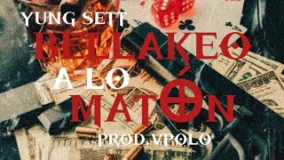 BELLAKEO A LO MATON  Yung Sett la Y Prod vpollo666 [upl. by Romonda256]