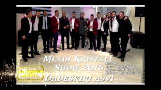 Mladi Kristali 2016  Dadeskiri Asvi  New Mega Hit 2016 by Studio Jackica Legenda [upl. by Auop398]