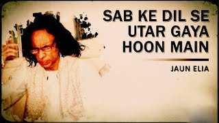 Sab Ke Dil Se Utar Gaya Hoon Main  Jaun Elia Poetry  RanjishLibrary [upl. by Lyred426]