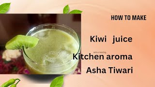 Natural Fruit Juice  Healthy And Tasty Juice  Kiwi Fruit Juice  Easy Recipe  Kitchen Aroma [upl. by Iaj]