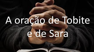 Tobias 03 A oração de Tobias e de Sara Deus atende as orações de Tobite e de Sara [upl. by Nawk]