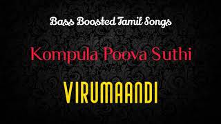 Kompula Poova Suthi  Virumaandi  Bass Boosted Audio Song  Use Headphones 🎧 For Better Experience [upl. by Enwad]