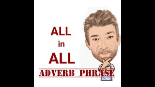 All in All  Adverb Phrase 109 Four Meanings  English Tutor Nick P [upl. by Ilsa725]