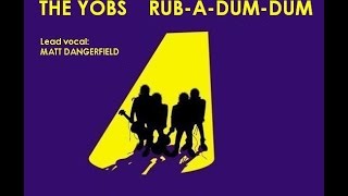 THE YOBS RubADumDum [upl. by Lein]