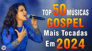 Louvores de Adoração 2024  As Melhores Músicas Gospel Mais Tocadas  Top Gospel Hinos Evangélicos [upl. by Laurice]