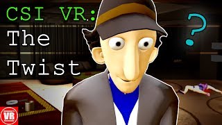 CSI VR The Twist [upl. by Zahara589]