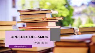 Audiolibro Ordenes del Amor  Parte III Bert Hellinger [upl. by Ahsiloc855]