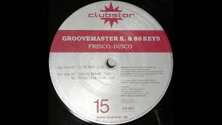 Groovemaster K amp 88 Keys  Frisco Disco Peak Time Dub [upl. by Keemahs]